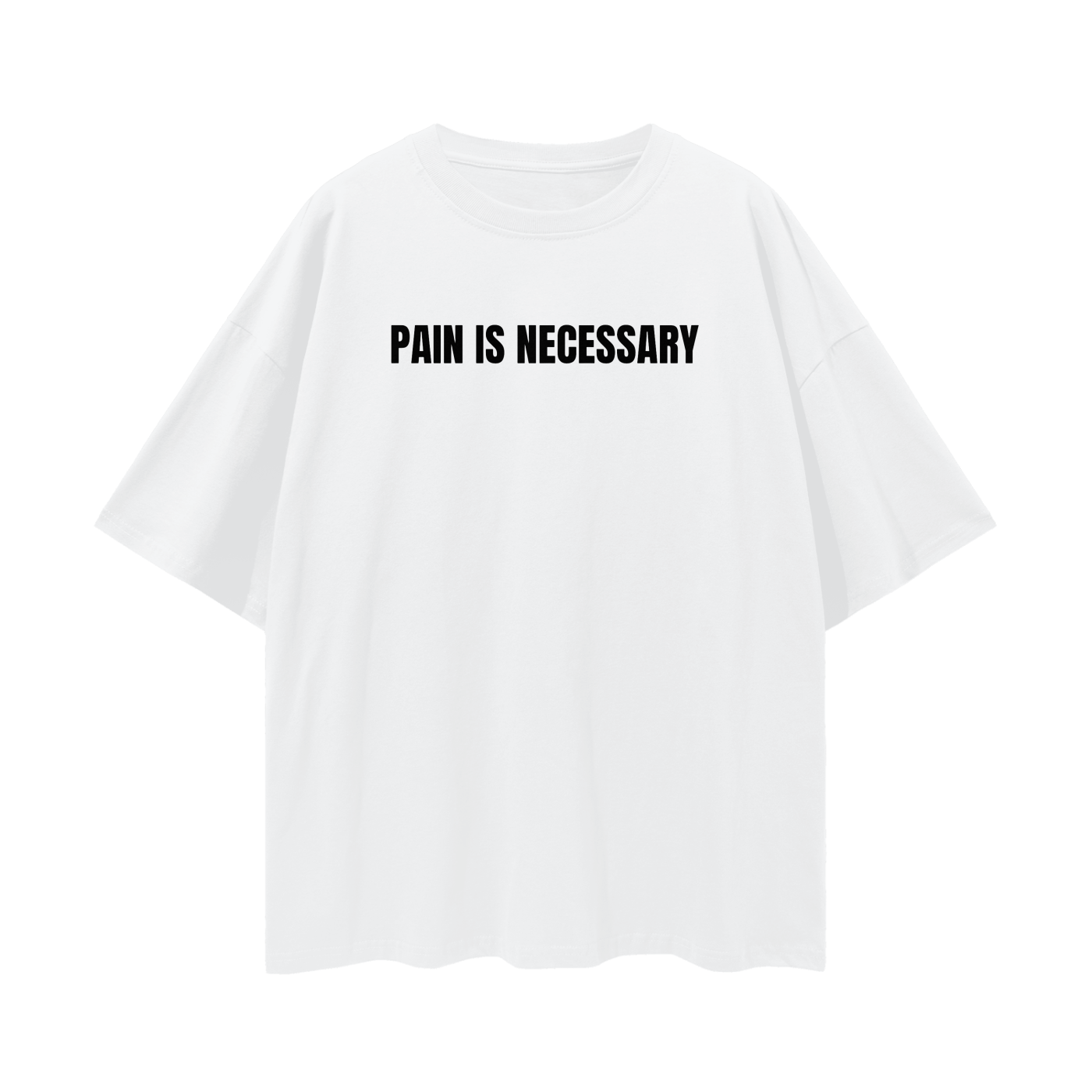 Pain Is Necessary Oversize Deep Drop Shoulder Tee - 190 GSM
