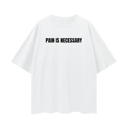 Pain Is Necessary Oversize Deep Drop Shoulder Tee - 190 GSM
